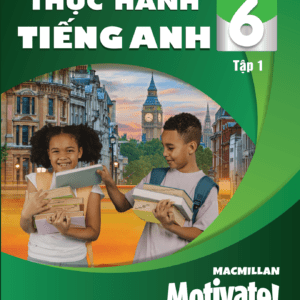 Thực hành Tiếng Anh 6 - Macmillan Motivate - Tập 1